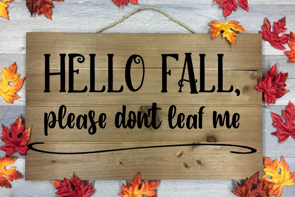 Hello Fall, Please Don't Leaf Me Digital Cut File - So Fontsy