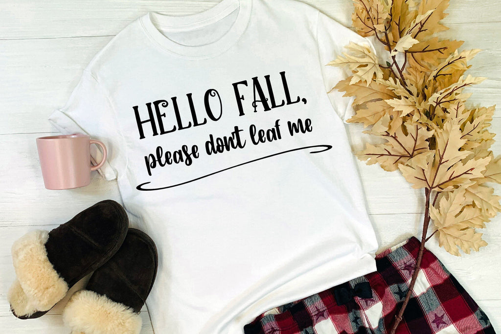 Hello Fall, Please Don't Leaf Me Digital Cut File - So Fontsy