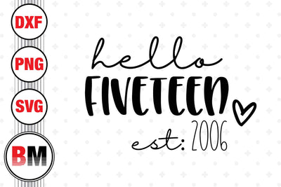 Hello Fifteen Birthday SVG, PNG, DXF Files SVG BMDesign 