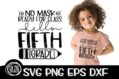 Hello Fifth Grade - No Mask -Ready For Class SVG PNG EPS DXF SVG On the Beach Boutique 