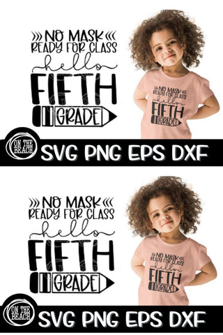 Hello Fifth Grade - No Mask -Ready For Class SVG PNG EPS DXF SVG On the Beach Boutique 