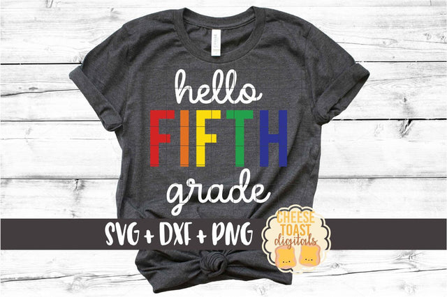 Hello Fifth Grade - Rainbow Back to School SVG PNG DXF Cut Files SVG Cheese Toast Digitals 