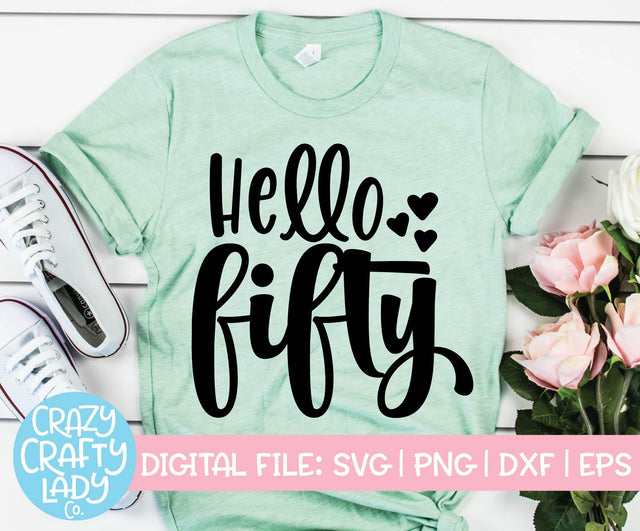 Hello Fifty | Birthday Quote SVG Cut File SVG Crazy Crafty Lady Co. 