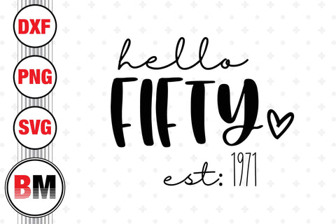 Hello Fifty Birthday SVG, PNG, DXF Files SVG BMDesign 