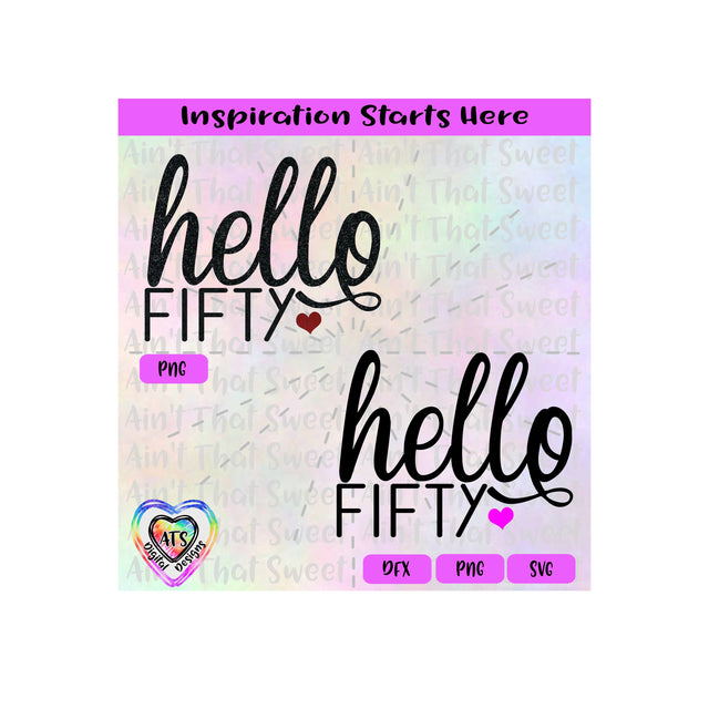 Hello Fifty | Heart - Transparent PNG SVG DXF - Silhouette, Cricut, ScanNCut SVG Aint That Sweet 
