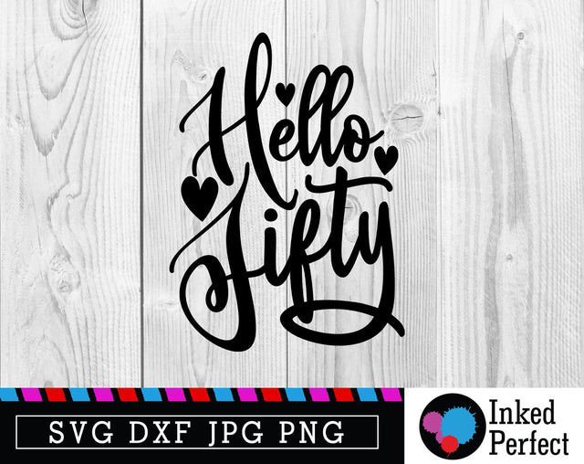 Hello Fifty SVG Inked Perfect 