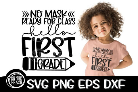 Hello First Grade - No Mask -Ready For Class SVG PNG EPS DXF SVG On the Beach Boutique 
