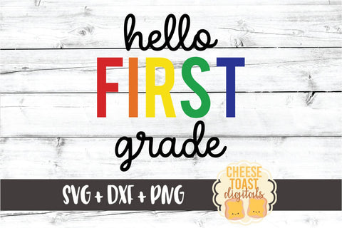 Hello First Grade - Rainbow Back to School SVG PNG DXF Cut Files SVG Cheese Toast Digitals 
