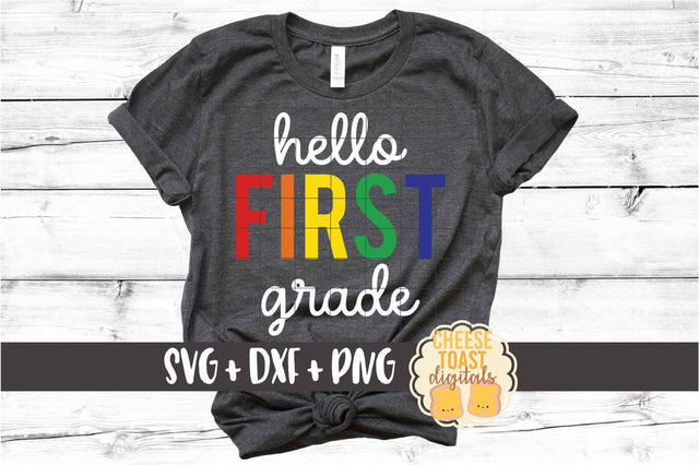 Hello First Grade - Rainbow Back to School SVG PNG DXF Cut Files SVG Cheese Toast Digitals 