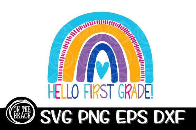 Hello First Grade Rainbow SVG PNG EPS DXF Back To School SVG SVG On the Beach Boutique 