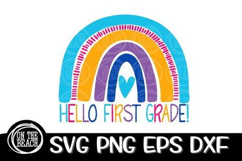 Hello First Grade Rainbow SVG PNG EPS DXF Back To School SVG SVG On the Beach Boutique 