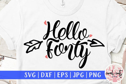 Hello Forty – Birthday SVG EPS DXF PNG SVG CoralCutsSVG 