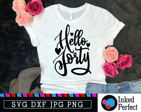 Hello Forty SVG Inked Perfect 