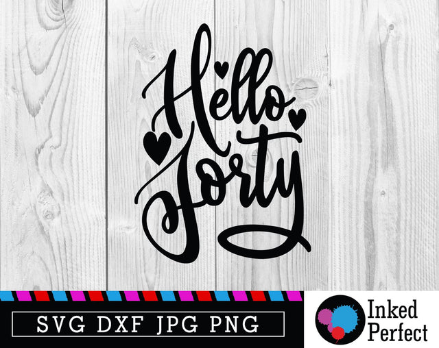 Hello Forty SVG Inked Perfect 