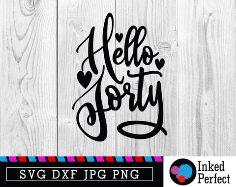Hello Forty SVG Inked Perfect 