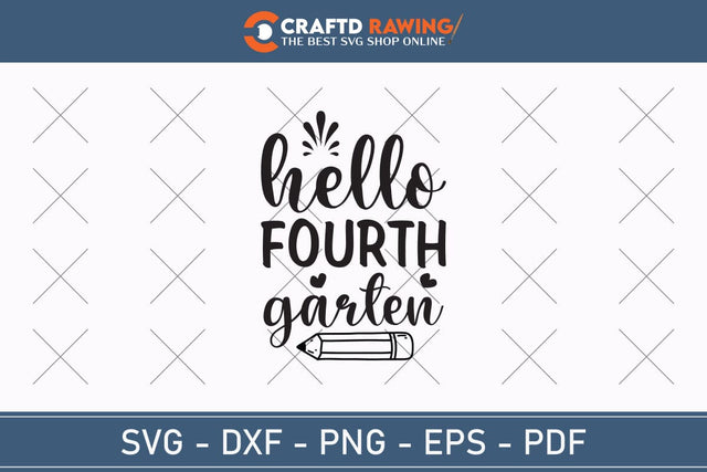 Hello Fourth Garten Back To School Svg Teacher Svg School Svg First Day Of School Graduation Svg Back To School Back To School Shirt Back To School Png SVG Debashish Barman 