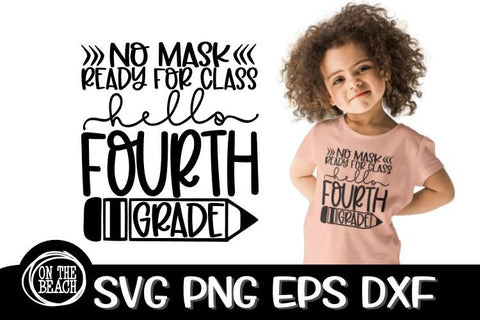 Hello Fourth Grade - No Mask -Ready For Class SVG PNG EPS DXF SVG On the Beach Boutique 