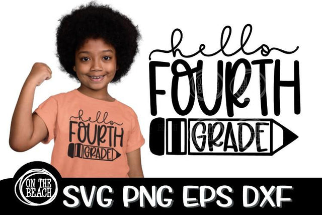 Hello Fourth Grade - Pencil - Back To School SVG PNG EPS DXF SVG On the Beach Boutique 