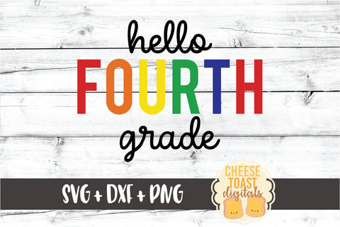 Hello Fourth Grade - Rainbow Back to School SVG PNG DXF Cut Files SVG Cheese Toast Digitals 