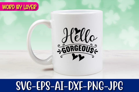 Hello Gorgeous Svg cut file SVG Blessedprint 