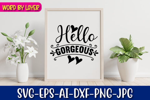 Hello Gorgeous Svg cut file SVG Blessedprint 