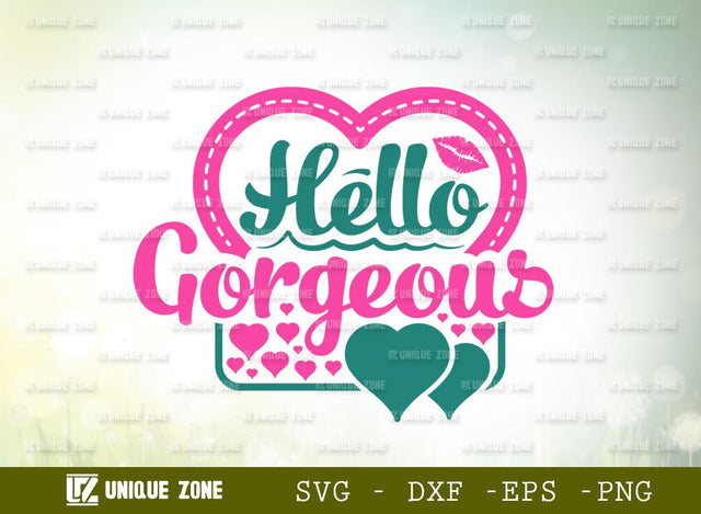 Hello Gorgeous Svg | Lip Svg | Stylish Lady Svg | Heart Svg | Beautiful Svg | Woman Svg SVG Unique Zone 