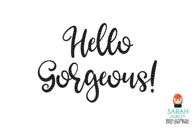 Hello Gorgeous SVG Sarah Hurley 