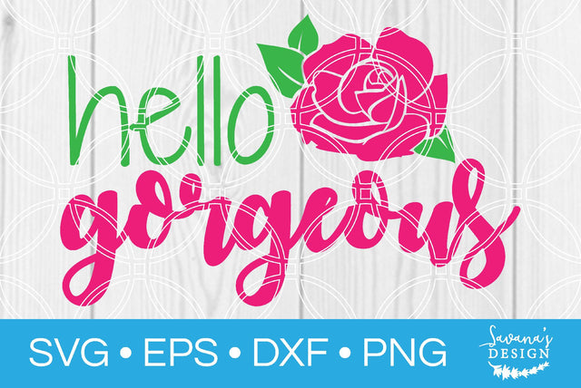 Hello Gorgeous SVG SavanasDesign 