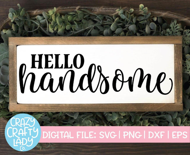 Hello Handsome | Home Decor SVG Cut File SVG Crazy Crafty Lady Co. 