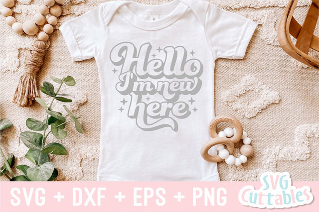 Hello I'm New Here svg - Baby Shirt svg - Cut File - svg - dxf - eps - png - Silhouette - Cricut SVG Svg Cuttables 