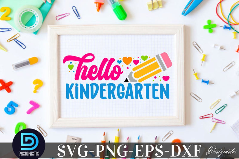 Hello Kindergarten , Back to School SVG SVG DESIGNISTIC 
