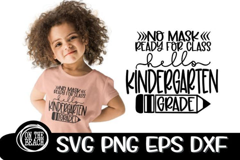 Hello Kindergarten - No Mask -Ready For Class SVG PNG EPS DXF SVG On the Beach Boutique 