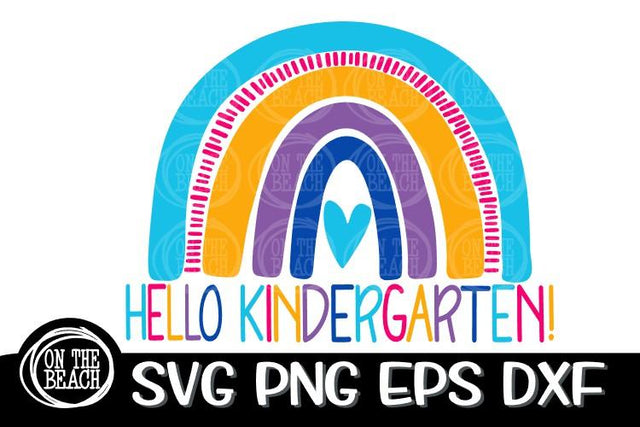 Hello Kindergarten Rainbow SVG PNG EPS DXF Back School SVG SVG On the Beach Boutique 