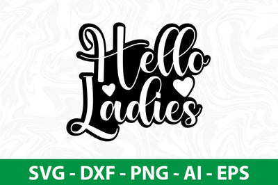 Hello Ladies svg SVG nirmal108roy 