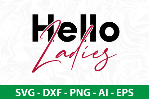 Hello Ladies svg svg SVG nirmal108roy 