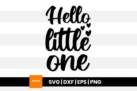 Hello little one, baby svg quote SVG Maumo Designs 