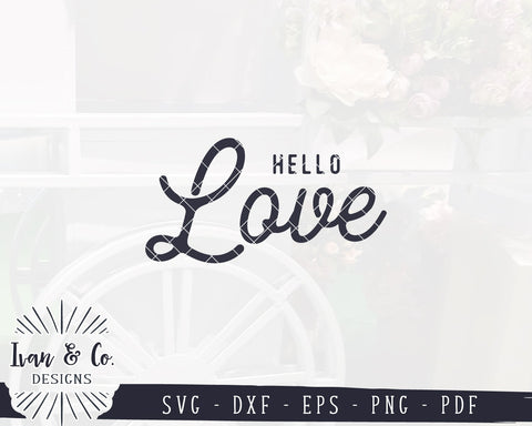 Hello Love SVG Files | Valentine's Day Svg | Love Quote Svg | Valentine Svg | Commercial Use | Digital Cut Files (1124538592) SVG Ivan & Co. Designs 