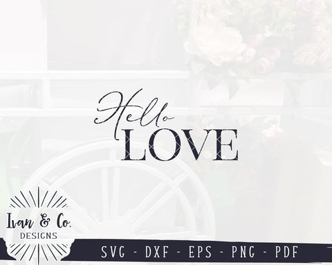 Hello Love SVG Files | Valentine's Day Svg | Love Quote Svg | Valentine Svg | Commercial Use | Digital Cut Files (1146743014) SVG Ivan & Co. Designs 