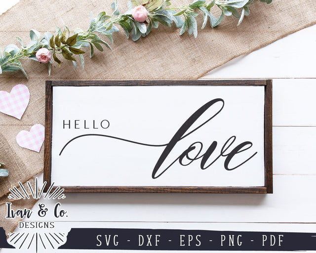 Hello Love SVG Files | Valentine's Day SVG | Spring SVG | Farmhouse SVG | Commercial Use | Cricut | Silhouette | Digital Cut Files (1080604664) SVG Ivan & Co. Designs 