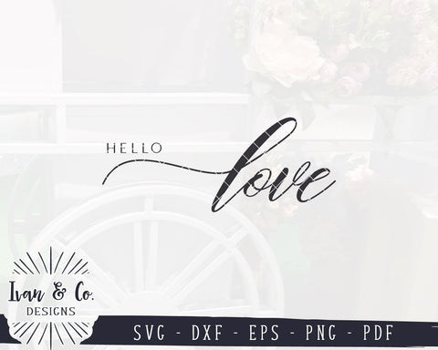 Hello Love SVG Files | Valentine's Day SVG | Spring SVG | Farmhouse SVG | Commercial Use | Cricut | Silhouette | Digital Cut Files (1080604664) SVG Ivan & Co. Designs 