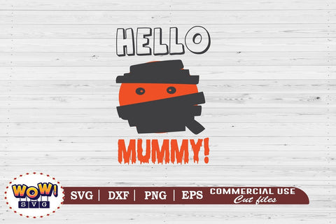 Hello Mummy svg, horror svg, Halloween cutting file, 31st october svg, Halloween svg, Halloween cricut files, halloween, SVG DXF SVG Wowsvgstudio 