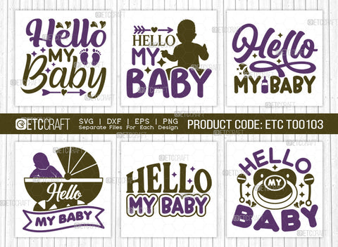 Hello My Baby SVG Bundle, Newborn Svg, Child Svg, Cute Baby Svg, Baby Quotes, ETC T00103 SVG ETC Craft 