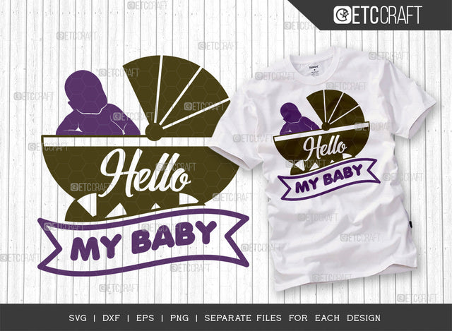 Hello My Baby SVG Cut File, Newborn Svg, Hello Baby Svg, Cute Baby Svg, Baby Quotes, ETC T00103 SVG ETC Craft 