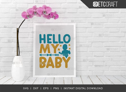 Hello My Baby SVG Cut File, Newborn Svg, Hello Baby Svg, Cute Baby Svg, Baby Quotes, TG 01589 SVG ETC Craft 