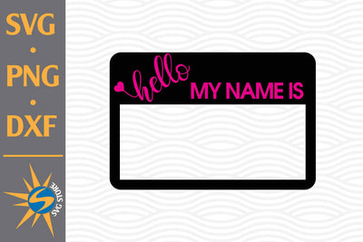 Hello My Name Is SVG, PNG, DXF Digital Files Include SVG SVGStoreShop 