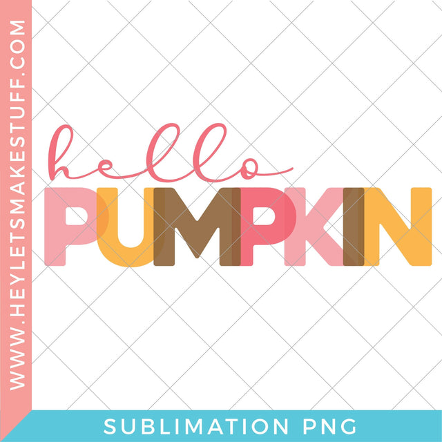 Hello Pumpkin - Sublimation Sublimation Hey Let's Make Stuff 