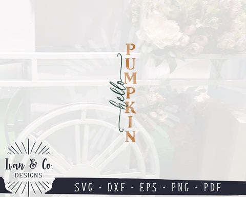 Hello Pumpkin SVG Files | Front Porch Svg | Fall Svg | Vertical Sign Svg | Halloween Svg | Pumpkins Svg | Commercial Use | Digital Cut Files | DXF PNG (1303087102) SVG Ivan & Co. Designs 