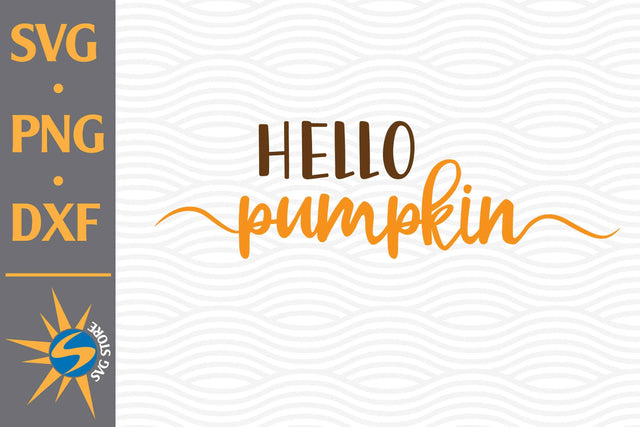 Hello Pumpkin SVG, PNG, DXF Digital Files Include SVG SVGStoreShop 