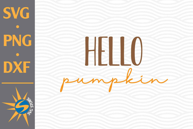 Hello Pumpkin SVG, PNG, DXF Digital Files Include SVG SVGStoreShop 