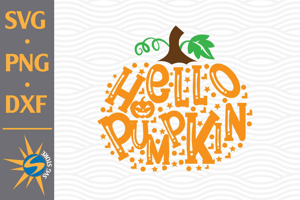 Hello Pumpkin SVG, PNG, DXF Digital Files Include - So Fontsy